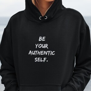 Be Your Authentic Self - Unisex Self Love Hoodie, Loving Yourself Hoodie, Self Care Gift, Positive Quote Hoodie, Mental Health Hoodie