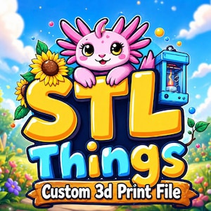 Op de afbeelding: Kleurrijke digitale illustratie met de tekst "STL Things" in geel en blauw, en een cartoon axolotl karakter. De afbeelding bevat zonnebloemen, een 3D-printer en de tekst "Custom 3D Print File."