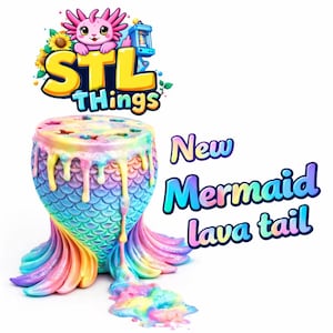 May include: A colorful mermaid lava tail with a scale pattern, dripping with rainbow-colored goo. The image includes the text "STL Things" and "New Mermaid lava tail". A cartoon axolotl is at the top.