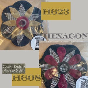 May include: Two felt flower hexagons, one with a burgundy center and gold and white patterned petals, and the other with a black center and burgundy and white patterned petals. The hexagons are labeled "H623 HEXAGON" and "H608".