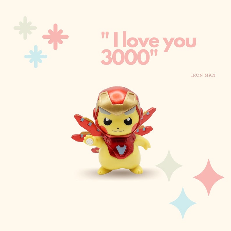 May include: A yellow Pikachu figurine wearing an Iron Man suit. The figurine is holding a repulsor beam in its right hand. The text "I love you 3000" is written in pink letters above the figurine. The text "IRON MAN" is written in black letters below the figurine.