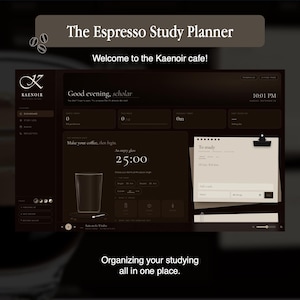 May include: The Espresso Study Planner digital interface features a dark brown theme with the text "Welcome to the Kaenoir cafe!" and "Good evening, scholar." The dashboard includes a timer set to 25:00, a to-do list, and study tracking metrics.
