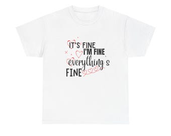 Unisex Heavy Cotton Tee - It's Fine, I'm Fine, Everything's Fine