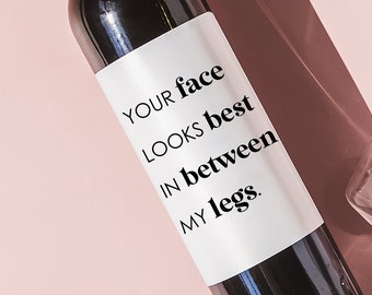 Dirty Valentine's Wine Label Gift for Him, Naughty Valentine's Husband Wine, Your Face Looks Best Explicit Valentine, Happy Valentine's Day