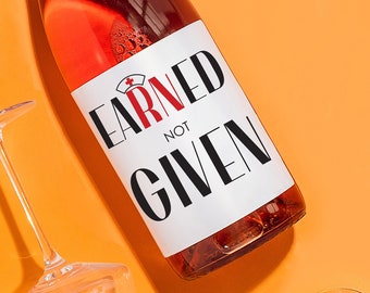 NURSING GRADUATION LABEL, eaRNed not Given, Registered Nurse, Graduation Gift, Future Nurse, Nursing Degree, New Nurse Gift, Nurse Milestone