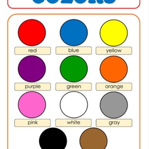 May include: A chart with the word "COLORS" at the top and 12 colored circles with the name of each color written below. The colors are red, blue, yellow, purple, green, orange, pink, white, gray, black, and brown.