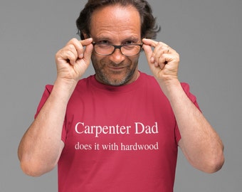 Carpenter dad does it with hard wood shirt, funny carpenter dad, gift fathers day Unisex Jersey Short Sleeve Tee funny