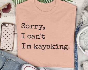 Kayaking Shirt For Women And Men, Funny Kayak Tee, Outdoors Shirt, Gift For Kayaker, Adventure Shirt, Camping Crew Shirt, Sports Lover Gifts