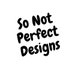 SoNotPerfectDesigns