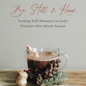 Be Still & Know: Seeking Still Moments in God's Presence this Advent Season, Advent eBook, Devotional, Advent Devotional image 2