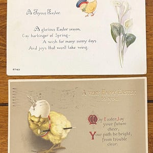May include: Two vintage Easter postcards featuring yellow chicks. The top card has a chick wearing a blue hat and the text "A Joyous Easter. A glorious Easter season, Gay harbinger of Spring- A wish for many sunny days And joys that won't take wing.". The bottom card has a chick with a broken eggshell on its head and the text "A VERY HAPPY EASTER to you. May Easter Joy your future cheer, Your path be bright, from trouble clear."
