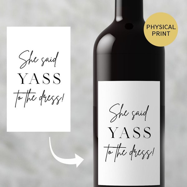 She Said YASS To The Dress Wine Label, Yes to the dress, Bridesmaids gifts, Engagement wine label, Engagement Gift, Wedding Plan Gift