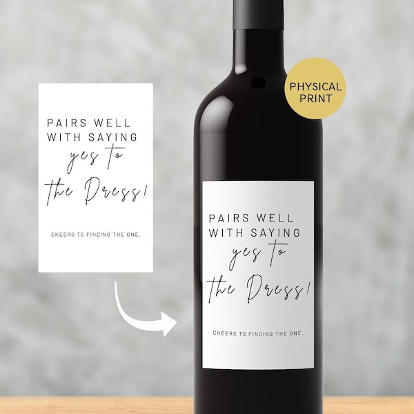 PRINTED Pairs well with Saying Yes to The Dress Wine Label, Wedding Dress Shopping Champagne Labels, Wine label for shopping Wedding dress