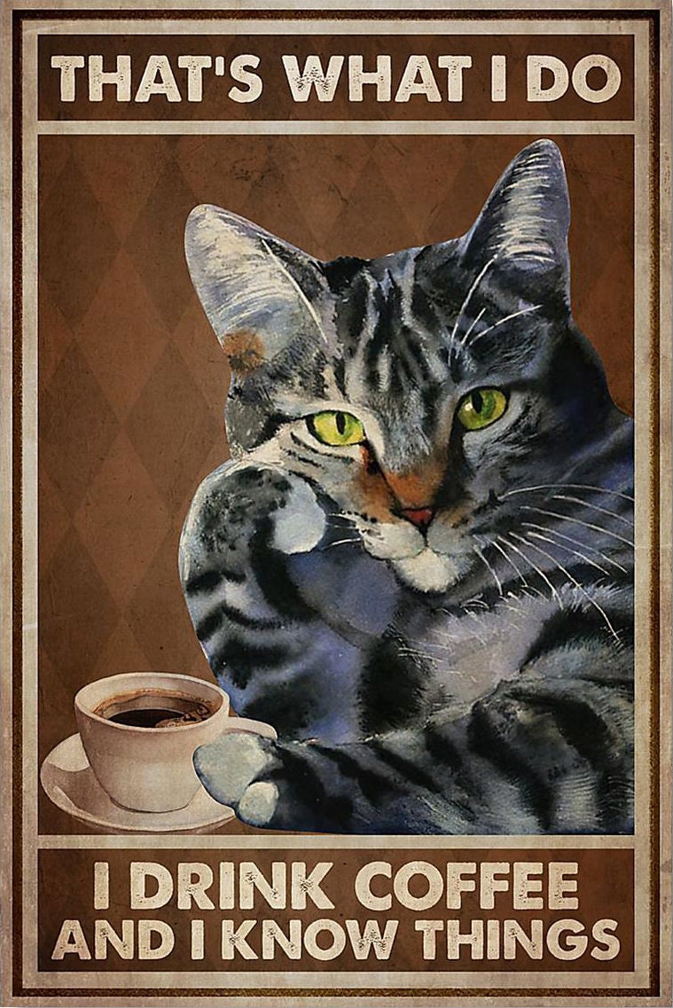 Thinker Cat Thats What I Do I Drink Coffee And I Know Things Wall Art Home Decor Wall Decor