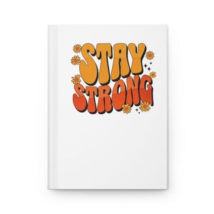 Stay Strong Hardcover Journal, Positive Affirmation Journal, Inspirational Diary, Motivational Notebook, Gift for Students, Self-Care