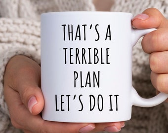 Bester Freund Geschenk, das ist ein schrecklicher Plan Let's do it Tasse, lustige Kaffeetasse, Geschenk für ihn, Geschenk für sie, Weihnachtsgeschenk, lustige Tasse