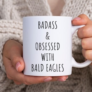 Bald Eagle Gift, Badass And Obsessed With Bald Eagles Mug, Bald Eagle Lover Gift, Bald Eagle Mug, Funny Coffee Mug, Bald Eagle Coffee Mug