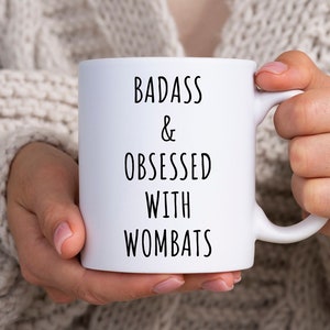 Wombat Mug, Badass And Obsessed With Wombats Mug, Wombat Gift, Wombat Lover Gift, Wombat Gifts, Badass Mug, Funny Badass Gift