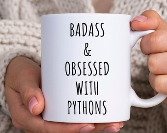 Python Mug, Badass And Obsessed With Pythons Mug, Python Lover Gift, Badass Mug, Badass Gift, Python Gift, Python Coffee Mug, Badass Gifts