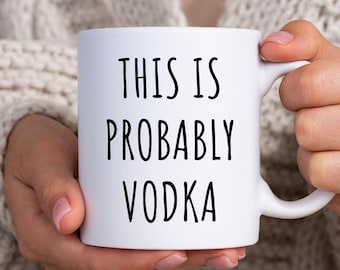 Esto es probablemente taza de vodka / regalo amante del vodka / regalo de vodka divertido / taza de vodka / tazas de café divertidas / taza de alcohol divertido / regalo de bebedor de vodka