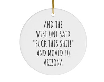 Moving To Arizona Ornament | Funny Ornaments | Relocating To Arizona Gift | Funny Moving Gift | Moving Away Gift | Christmas Tree Ornament