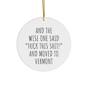 Moving To Vermont Ornament | Funny Ornament | Relocating To Vermont | Funny Moving Gift | Moving Away Gift | Christmas Tree Ornament | Xmas