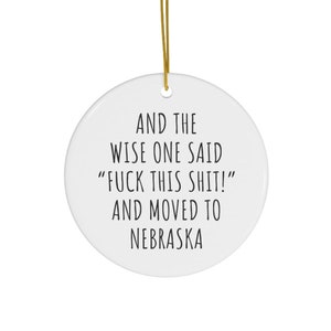 Moving To Nebraska Ornament | Funny Ornament | Relocating To Nebraska | Funny Moving Gift | Moving Away Gift | Christmas Tree Ornament Gift