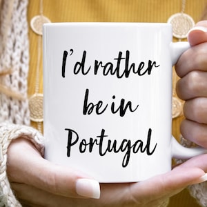 Portugal Mug, Portugal Gift, Portugal Coffee Mug, Explore Portugal, Visit Portugal, Portugal Cup, Portugal Gifts, I&#39;d Rather Be In Portugal