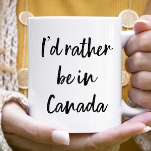 Canada Mug, Canada Gift, Canada Coffee Mug, Visit Canada Cup, Explore Canada, Canada Coffee Mugs, Travel To Canada, I&#39;d Rather Be In Canada