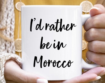 Morocco Mug, Morocco Gift, Morocco Coffee Mug, Visit Morocco, Morocco Gifts, Explore Morocco, Mugs With Sayings, I'd Rather Be In Morocco