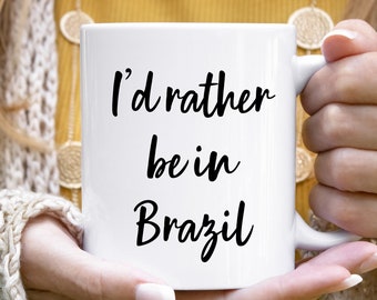 Taza de Brasil, Regalo de Brasil, Taza de café de Brasil, Regalo de amante de Brasil, Viajar a Brasil, Visitar Brasil, Vivir en tazas de Brasil, Prefiero estar en Brasil