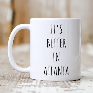 Atlanta Mug, Funny Atlanta Gift, Atlanta Coffee Mug, Moving To Atlanta, Funny Mugs, Moving Away Gift, Georgia Mug, Georgia Gift, Funny Gifts