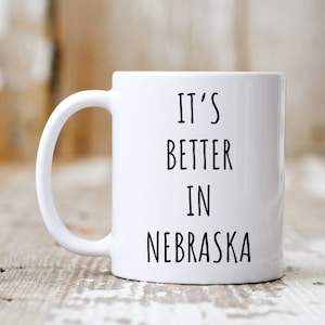 Nebraska Mug, Nebraska Gift, Nebraska Coffee Mug, Funny Moving Gift, Moving To Nebraska Gifts, Nebraska Lover Gift, Funny Mugs, Funny Gifts