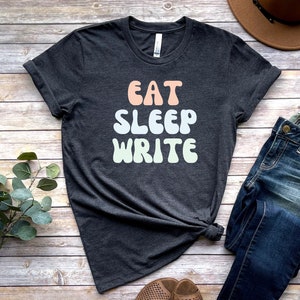 Eat Sleep Write Shirt, Geschenk für Schriftsteller, Schriftsteller Shirts, Schriftsteller Geschenke, lustiges Schriftsteller Shirt, Autor Geschenke, Journalist Geschenk, Autor T Shirt Geschenk