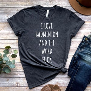 Badmintonshirt, grappig badmintoncadeau, shirt badmintonspeler, badmintont-shirt, grappige badmintoncadeaus, T-shirt badmintonliefhebber, grappige T-shirts