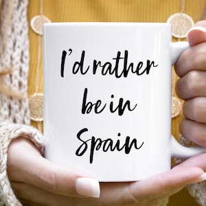 Spain Mug, Spain Gift, Spain Lover Gift, Spain Coffee Mug, Live In Spain, Spain Coffee Cup, Spain Mugs, Spain Gifts, I&#39;d Rather Be In Spain