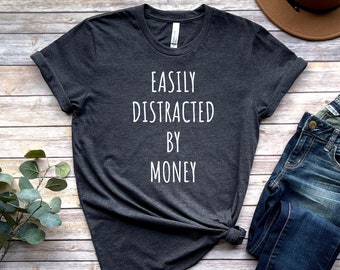Facilmente distratto dalla camicia dei soldi, regalo per gli amanti dei soldi, maglietta dei soldi divertente, regalo dei soldi, camicia dei soldi divertente, maglietta dei soldi, regalo della maglietta dei soldi divertente