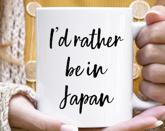 Japan Mug, Japan Gift, Japan Lover Gift, Explore Japan, Japan Mugs, Japan Gifts, Japan Coffee Mug, Visit Japan Cup, I'd Rather Be In Japan