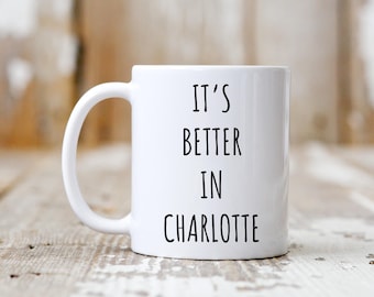 Charlotte Mug, Funny Charlotte Gift, Charlotte Coffee Mug, North Carolina Souvenir, Funny Coffee Mug, Charlotte Cup, Moving To Charlotte Mug