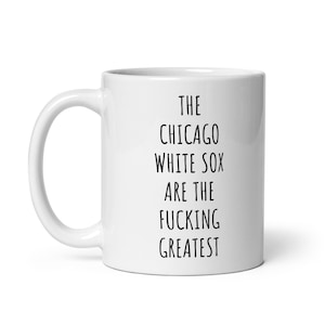 Chicago White Sox Mug, Chicago White Sox Gift, Funny Chicago White Sox Gifts, Chicago White Sox Coffee Mug, Funny Chicago White Sox Mugs Cup