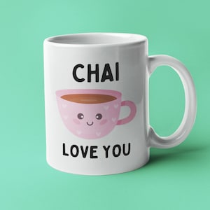 Chai Mug, Chai Gift, Chai Lover Gift, Chai Coffee Mug, Tea Drinker Gift, Funny Masala Drinker Gift, Masala Chai Cup, Chai Tea, Chai Love You