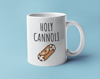 Cannoli Mug, Cannoli Gift, Cannoli Lover Gifts, Pun Mug, Food Pun Gift, Cannoli Lover Mug, Italian Food Mug, Italy Mug Gift, Holy Cannoli
