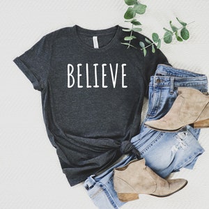 Believe T-Shirt, Believe Shirt, Believe Tee, Believe Christmas Shirt, Holiday T-Shirts, Holiday Gift, Christmas Gifts, Christmas T Shirts