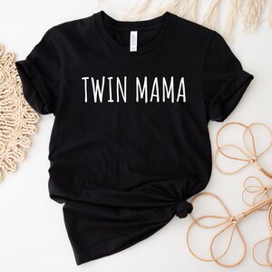 Twin Mama T-Shirt, Twin Mama Shirt, Twin Mama Tee, Twin Mama TShirt, Mom Of Twins Gift, Twin Mom Gifts, Gift For Twin Mom, Birthday Gift Tee