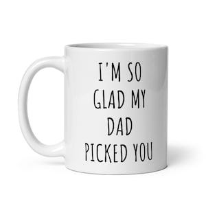 I&#39;m So Glad My Dad Picked You Mug | Stepmom Gifts | Stepmom Coffee Mug | Step Mom Gift | Step Mom Mugs | Gift For Stepmom | Stepmom Gift Mug