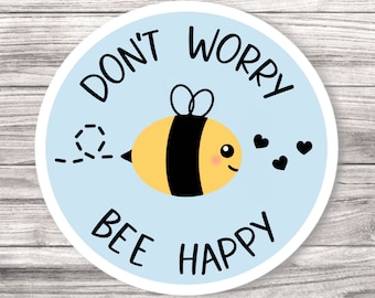 Don't Worry Bee Happy Laminated Vinyl Sticker