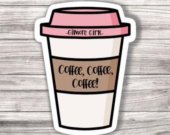 Coffee Coffee Coffee - Gilmore Girls - Laminated Vinyl Sticker