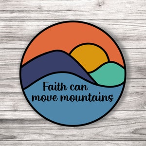 Faith Can Move Mountains Laminated Vinyl Sticker