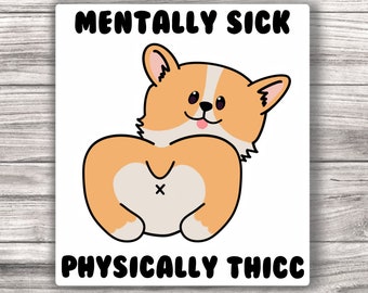 Mentally Sick Physically Thicc Laminated Vinyl Sticker
