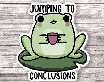 Jumping to Conclusions Frog Laminated Vinyl Sticker